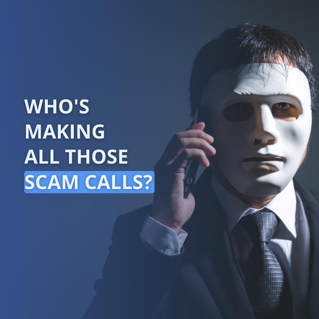 Who's Making All Those Scam Calls?